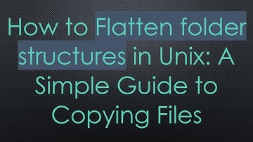 How to Flatten folder structures in Unix: A Simple Guide to Copying Files