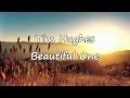 Tim hughes  beautiful one with lyrics