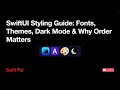 SwiftUI Styling: Custom Fonts, Themes, Dark Mode & Why Modifer Order Matters