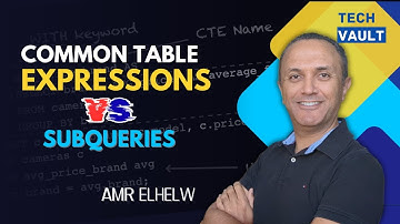 Common Table Expressions (CTEs) vs. Subqueries (English) with Amr Elhelw - Tech Vault
