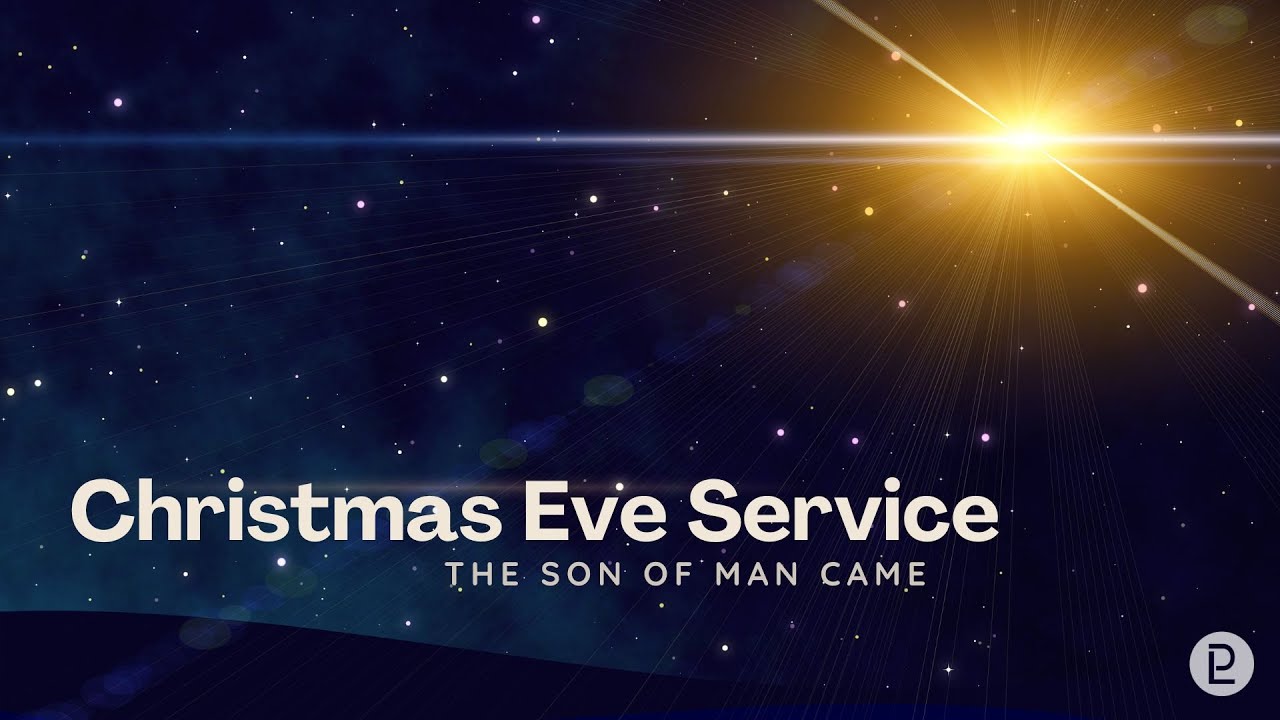 Christmas Eve Service | The Son of Man Came to Save the World | Pastor Josh Sharpe