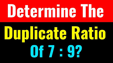 Determine The Duplicate Ratio Of 7 : 9?-Class Series