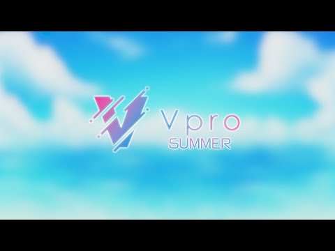 Vpro SUMMER！2022🌊プロモーションビデオ【Vtuberグループ】