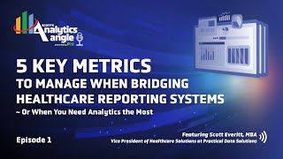 Key Metrics to Manage When Bridging Healthcare Reporting Systems~Or When You Need Analytics the Most