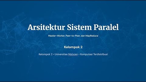 Mengenal Arsitektur Sistem Paralel: Master-Worker, P2P, dan MapReduce (Kelompok 2)