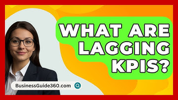 What Are Lagging KPIs? - BusinessGuide360.com