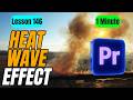 How to Create a Heat Wave Distortion Effect in Premiere Pro - Lesson 146 Adobe Premiere Pro Tutorial
