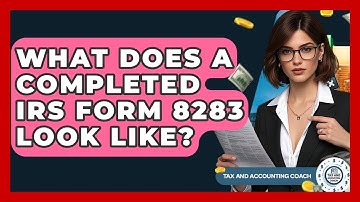 What Does A Completed IRS Form 8283 Look Like? - Tax and Accounting Coach