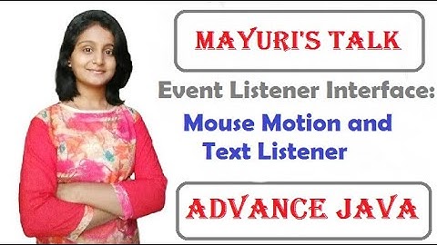 Event Listener Interface : MouseMotion and TextListener Interface | Mayuri