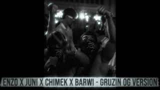 E9 ENZO x JUNI x BARWI EBK x CHIMEK EBK - GRUZIN OG VERSION