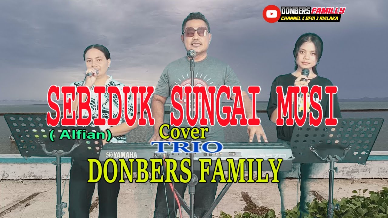 SEBIDUK SUNGAI MUSI-(Alfian Rusdi)-Cover-DONBERS FAMILY- Channel  (DFC) Malaka