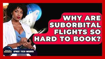Why Are Suborbital Flights So Hard To Book? - Space Tech Insider
