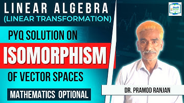 PYQ Solution On Isomorphism Of Vector Spaces | Linear Transformation | Linear Algebra | Vector Space
