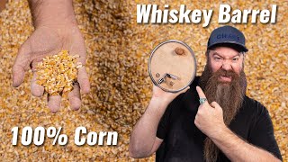 I Turned Corn Into Whiskey & Filled A Barrel