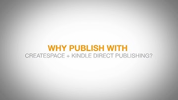 Why Publish with Kindle Direct Publishing + CreateSpace?