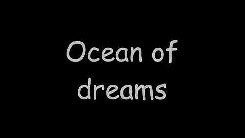 Ocean of dreams
