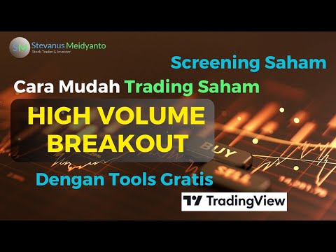 Screening Saham HIGH VOLUME BREAKOUT, Cara Mudah Trading Dengan Tools GRATIS TradingView