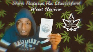 Rello420reviews : Shore Natural Rx ClusterFunk
