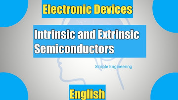 Electronic Devices- Part 6- Intrinsic and Extrinsic  semiconductor