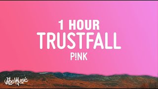 [1 HOUR] P!NK - TRUSTFALL (Lyrics)