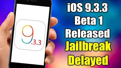 iOS 9.3.3 Beta 1 Released - Jailbreak Delayed Again!!!
