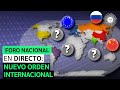 🔴 FORO NACIONAL - DIRECTO | La geopolítica de un mundo que se reordena