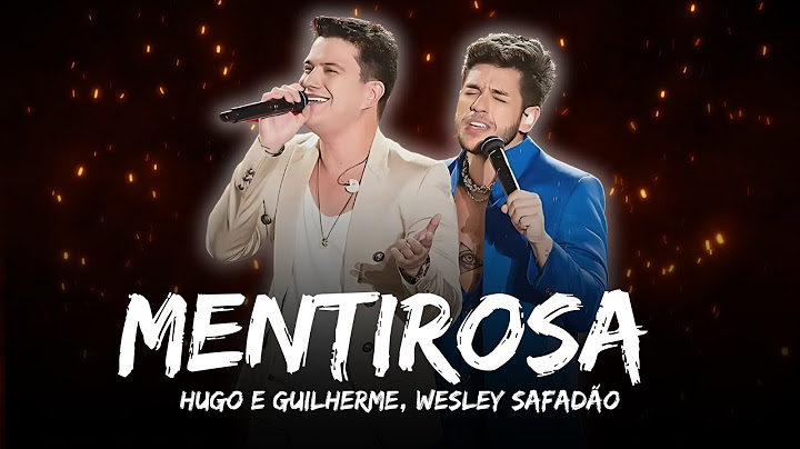 Mentirosa - Hugo e Guilherme, Wesley Safadão  (Letra)
