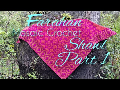 Farahan Mosaic Crochet Shawl Part 1 - Rows 1 to 38 - Triangle Shawl - Left or Right Handed