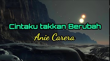 CINTAKU TAKKAN BERUBAH - ANIE CARERA (LIRIK LAGU)
