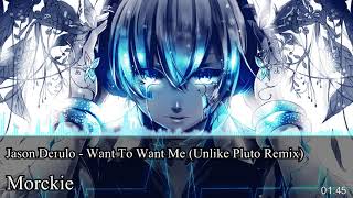 Nightcore - Want to want me (Jason Derulo - Unlike Pluto Remix)