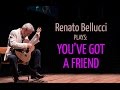 "You've Got a Friend", Carole King, for solo Classical Guitar