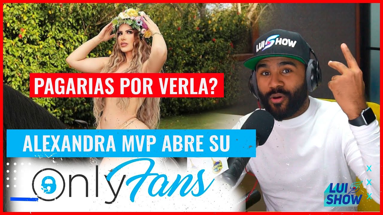 Alexandra MVP abre su onlyfans , pagarias 25 dolares por verla? 