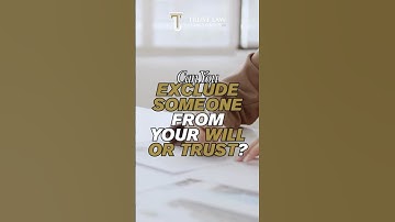 Can You Exclude Someone from Your Will or Trust?