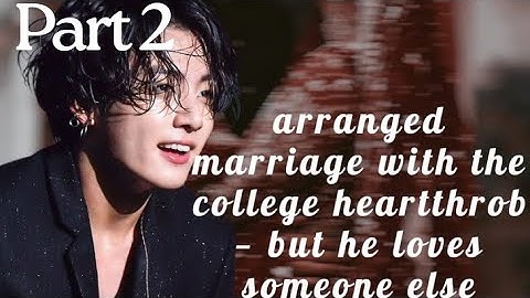  I Married My College Heartthrob But He Loved Someone Else | JUNGKOOK FF (Part 2)