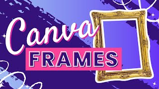 Master the Art of Framing: How to Use Canva Frames
