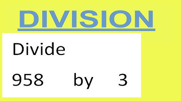 Divide     958      by     3