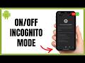 Turn OFF Incognito Mode Android Complete Instructions