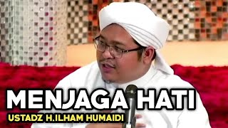 Menjaga Hati Guru Ilham Humaidi