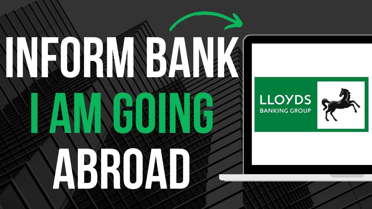 How To Inform Lloyds Bank I Am Going Abroad (Easy) YouTube