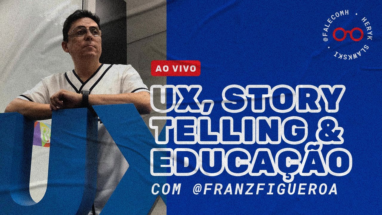UX, STORYTELLING & EDUCAÇÃO com Franz Figueroa