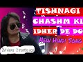 Trishnagi chashm ki idhar de doo  new hindi song