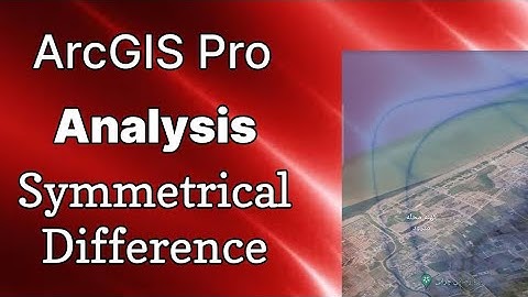 ArcGIS Pro - Analysis : Symmetrical Difference