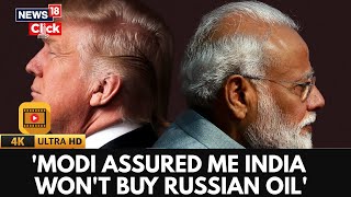 Trump Praises Modi as Friend, Expresses Concern Over India Buying Russian Oil | 4K Video | N18G