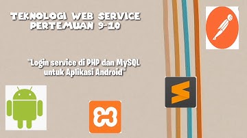 Teknologi Web Service Pertemuan 9-10 "Login Service di PHP & MySQL untuk Aplikasi Android"