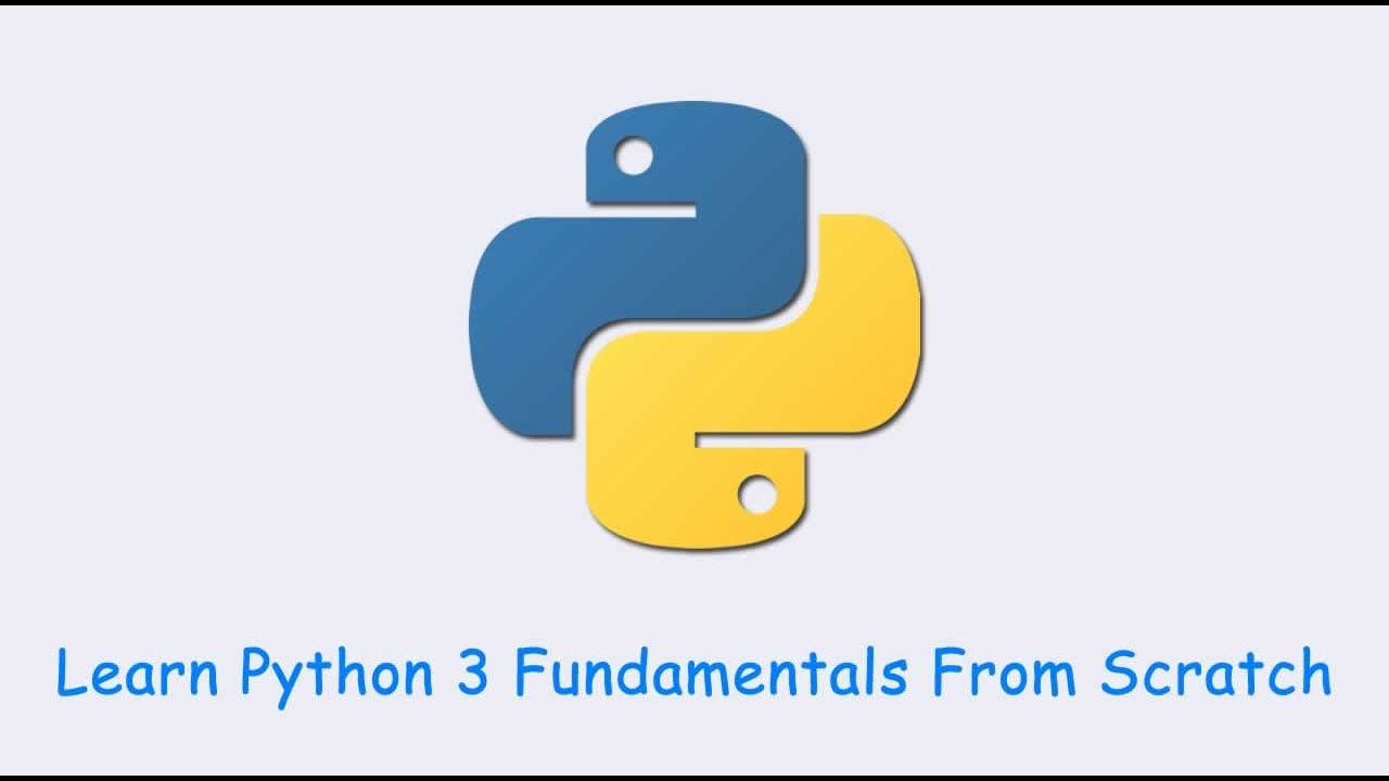 Learn Python 3 Fundamentals From Scratch