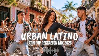The BEST Latin Party Mix 2026 | Reggaeton EDM &amp; Spanish Pop Summer Fiesta Hits 🎵 | URBAN LATINO #55