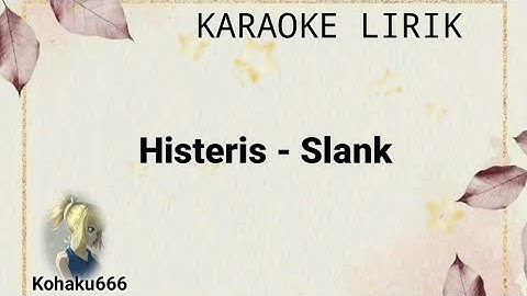 Histeris - SLANK - Lirik Karaoke