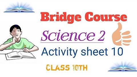 Activity sheet 10 | Science 2 | class 10th | Bridge course | #bridgecoursescience2