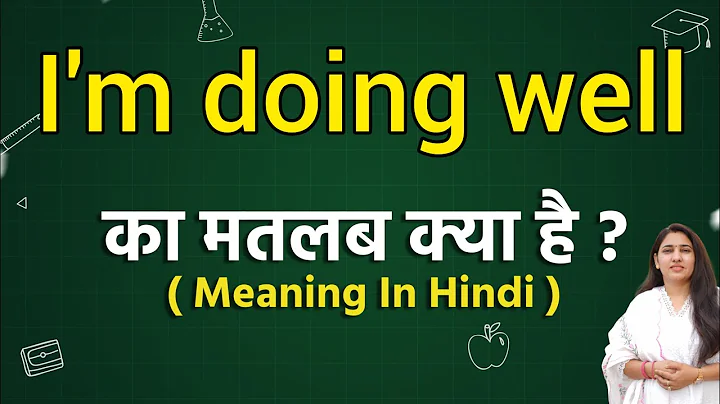 I'm doing well meaning in hindi | I'm doing well ka matlab kya hota hai | Word meaning