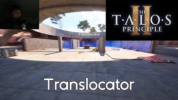 The Talos Principle 2 - Translocator
